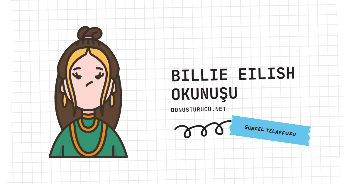 Billie Eilish Nasıl Okunur? (Telaffuzu)