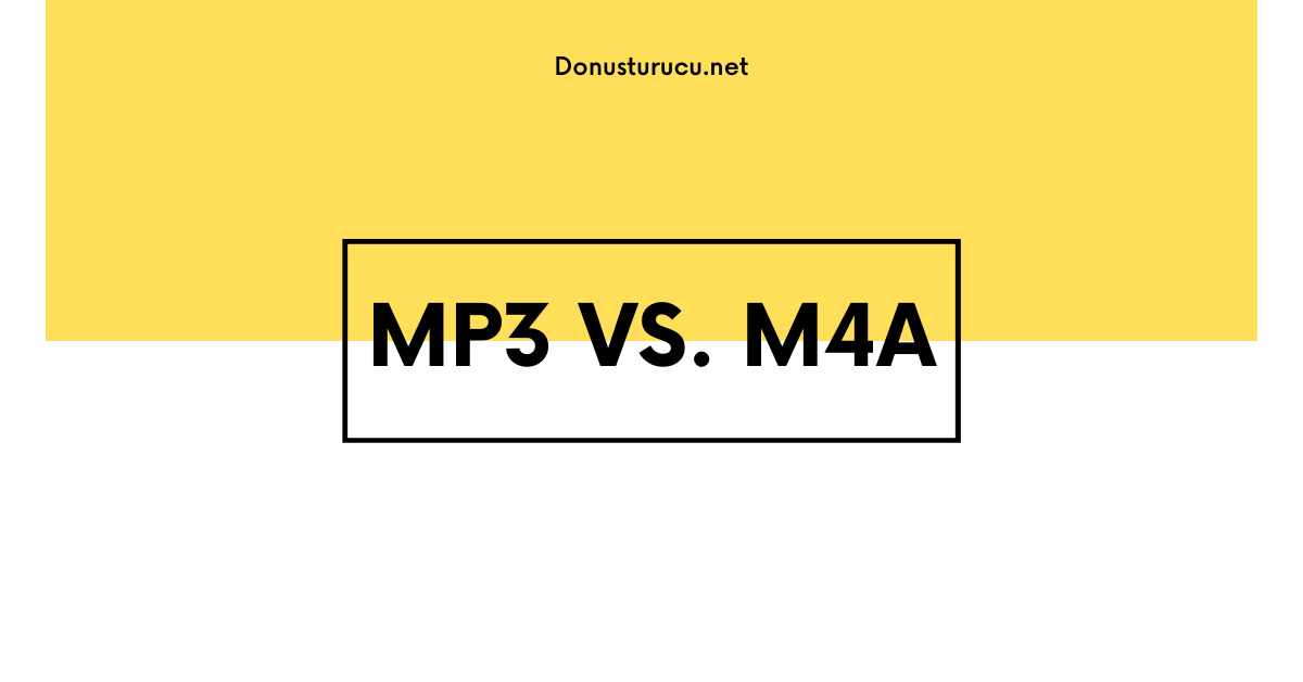 MP3 vs. M4A Hangi Ses Formatı Daha İyi?
